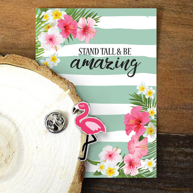 Stand Tal and Be Amazing -l Flamingo Enamel Pin