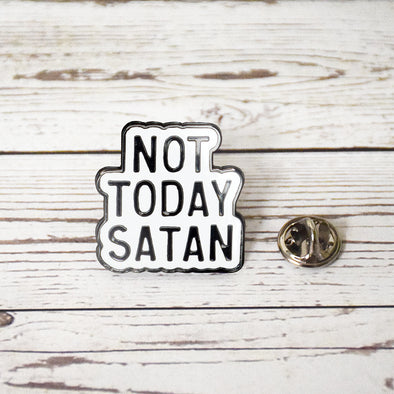 Not Today Satan Pin