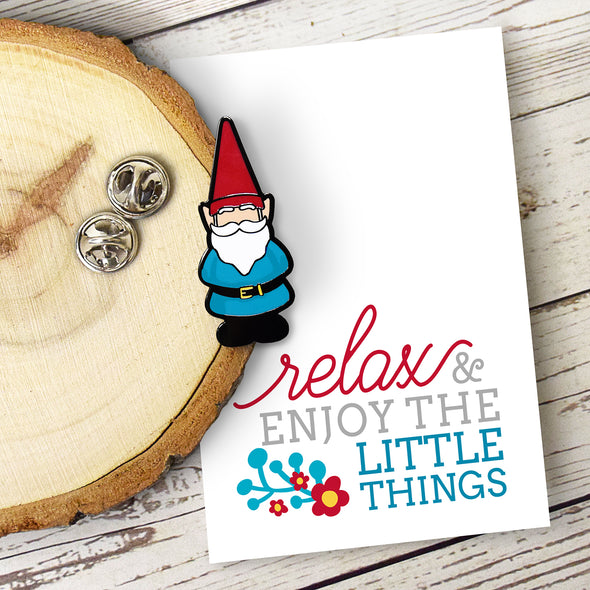 Relax and Enjoy The Little Things - Garden Gnome Enamel Pin